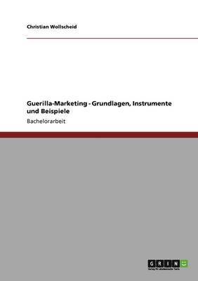Guerilla-Marketing. Grundlagen, Instrumente und Beispiele (hftad)