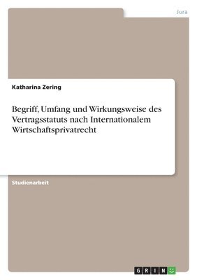 Begriff, Umfang Und Wirkungsweise Des Vertragsstatuts Nach Internationalem Wirtschaftsprivatrecht (inbunden)