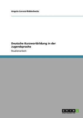 Deutsche Kurzwortbildung in der Jugendsprache (hftad)