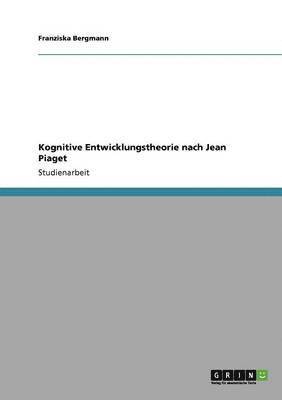Kognitive Entwicklungstheorie nach Jean Piaget (häftad)