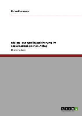 Dialog - zur Qualit�tssicherung im sozialp�dagogischen Alltag