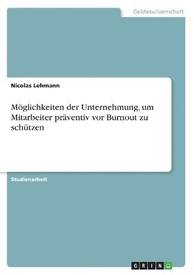 Mglichkeiten der Unternehmung, um Mitarbeiter prventiv vor Burnout zu schtzen (hftad)