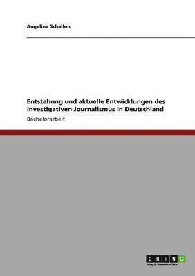 Entstehung und aktuelle Entwicklungen des investigativen Journalismus in Deutschland (hftad)