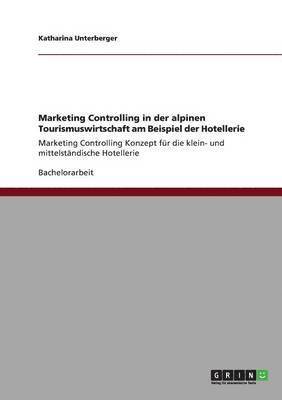 Marketing Controlling in der alpinen Tourismuswirtschaft am Beispiel der Hotellerie (hftad)