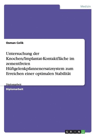 Untersuchung der Knochen/Implantat-Kontaktfl�che im zementfreien H�ftgelenkpfannenersatzsystem zum Erreichen einer optimalen Stabilit�t (h�ftad)