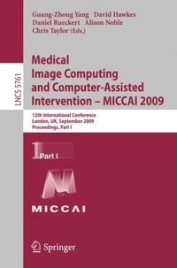 Medical Image Computing and Computer-Assisted Intervention -- MICCAI 2009 (e-bok)