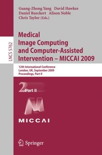 Medical Image Computing and Computer-Assisted Intervention -- MICCAI 2009 (e-bok)