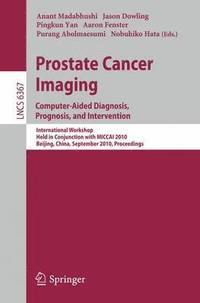 Prostate Cancer Imaging: Computer-Aided Diagnosis, Prognosis, and Intervention (hftad)