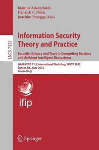 Information Security Theory and Practice. Security, Privacy and Trust in Computing Systems and Ambient Intelligent Ecosystems (hftad)