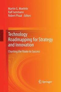 Technology Roadmapping for Strategy and Innovation (häftad)