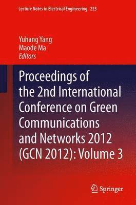 Proceedings of the 2nd International Conference on Green Communications and Networks 2012 (GCN 2012): Volume 3 (hftad)