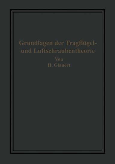 Die Grundlagen der Tragfl�gel- und Luftschraubentheorie (h�ftad)