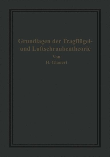 Die Grundlagen der Tragflügel- und Luftschraubentheorie (inbunden)