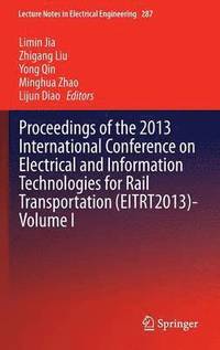Proceedings of the 2013 International Conference on Electrical and Information Technologies for Rail Transportation (EITRT2013)-Volume I (inbunden)
