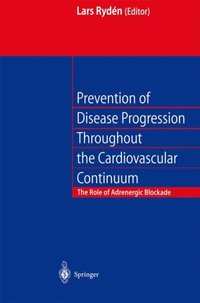 Prevention of Disease Progression Throughout the Cardiovascular Continuum (e-bok)