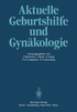 Aktuelle Geburtshilfe und Gyn�kologie