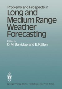 Problems and Prospects in Long and Medium Range Weather Forecasting (e-bok)
