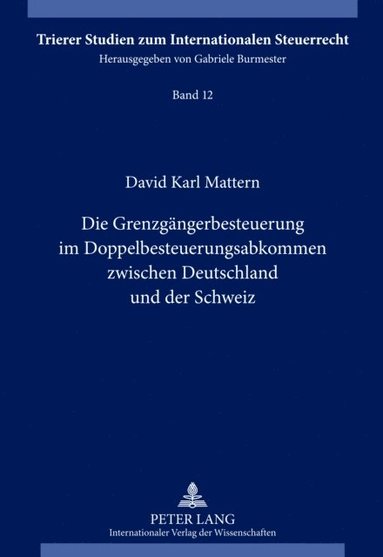 Die Grenzgaengerbesteuerung im Doppelbesteuerungsabkommen zwischen Deutschland und der Schweiz (h�ftad)