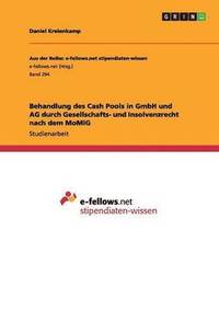 Behandlung des Cash Pools in GmbH und AG durch Gesellschafts- und Insolvenzrecht nach dem MoMiG (hftad)