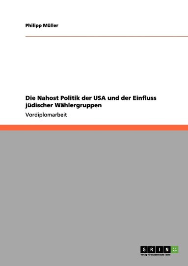 Nahost Politik der USA und der Einfluss j�discher W�hlergruppen (h�ftad)