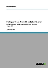 Die Inquisition in OEsterreich im Spatmittelalter (häftad)