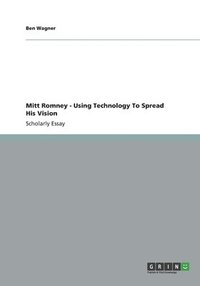 Mitt Romney - Using Technology To Spread His Vision (hftad)