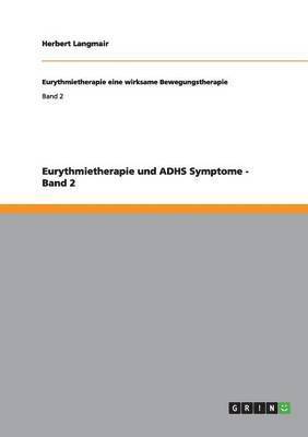 Eurythmietherapie und ADHS Symptome - Band 2 (h�ftad)