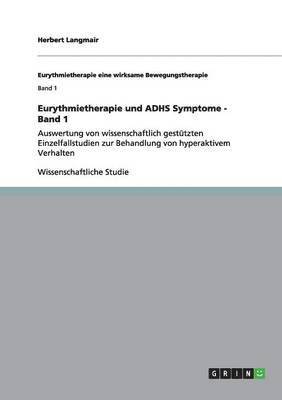 Eurythmietherapie und ADHS Symptome - Band 1 (h�ftad)