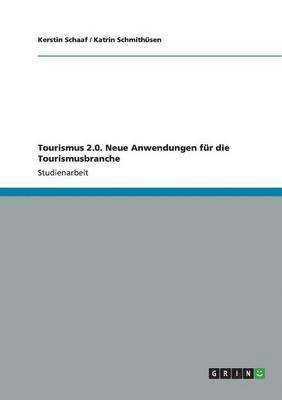 Tourismus 2.0. Neue Anwendungen für die Tourismusbranche