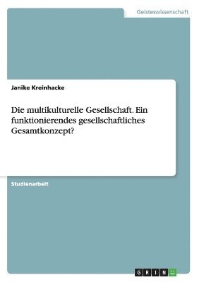 multikulturelle Gesellschaft. Ein funktionierendes gesellschaftliches Gesamtkonzept?