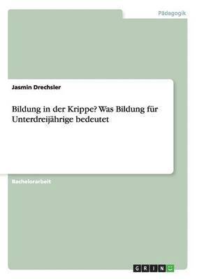 Bildung in der Krippe? Was Bildung f�r Unterdreij�hrige bedeutet (h�ftad)