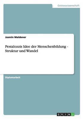 Pestalozzis Idee Der Menschenbildung - Struktur Und Wandel (h�ftad)
