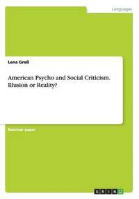 American Psycho and Social Criticism. Illusion or Reality? (hftad)