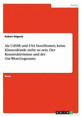 Als UdSSR und USA beschlossen, keine Klassenfeinde mehr zu sein. Der Konstruktivismus und der Ost-West-Gegensatz (häftad)