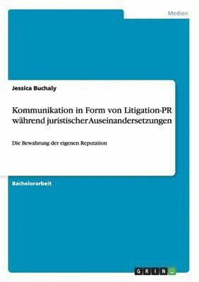 Kommunikation in Form Von Litigation-PR Wahrend Juristischer Auseinandersetzungen (hftad)