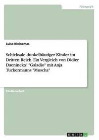 Schicksale dunkelhautiger Kinder im Dritten Reich. Ein Vergleich von Didier Daeninckx' Galadio mit Anja Tuckermanns Muscha (hftad)
