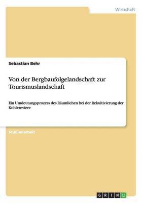 Von der Bergbaufolgelandschaft zur Tourismuslandschaft