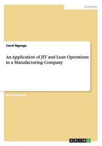 An Application of JIT and Lean Operations in a Manufacturing Company (häftad)