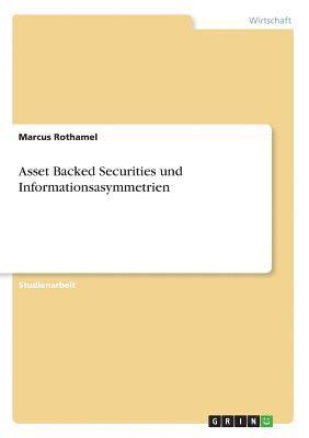 Asset Backed Securities und Informationsasymmetrien (h�ftad)
