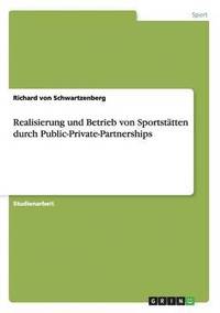 Realisierung Und Betrieb Von Sportst Tten Durch Public Private Partnerships Av Richard Von Schwartzenberg Häftad - 