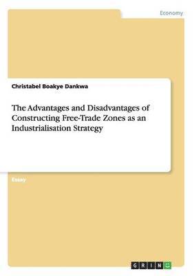 Advantages and Disadvantages of Constructing Free-Trade Zones as an Industrialisation Strategy (hftad)