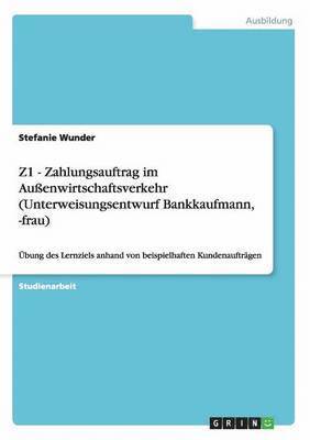 Z1 - Zahlungsauftrag Im Auenwirtschaftsverkehr (Unterweisungsentwurf Bankkaufmann, -Frau) (inbunden)