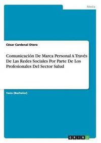 Comunicacin De Marca Personal A Travs De Las Redes Sociales Por Parte De Los Profesionales Del Sector Salud (hftad)