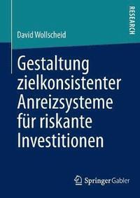 Gestaltung zielkonsistenter Anreizsysteme fur riskante Investitionen (hftad)