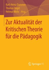 Zur Aktualitÿt der Kritischen Theorie für die Pÿdagogik (e-bok)