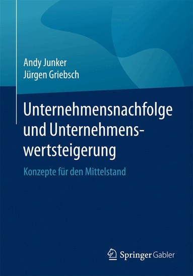 Unternehmensnachfolge und Unternehmenswertsteigerung (h�ftad)
