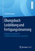 �bungsbuch Losbildung und Fertigungssteuerung
