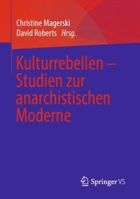 Kulturrebellen ? Studien zur anarchistischen Moderne (e-bok)