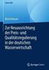 Zur Neuausrichtung der Preis- und Qualittsregulierung in der deutschen Wasserwirtschaft