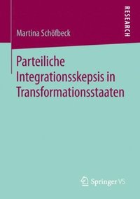 Parteiliche Integrationsskepsis in Transformationsstaaten (e-bok)